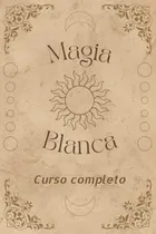 Comprar Libro Curso Completo De Magia Blanca Hechizos, Rituales, En