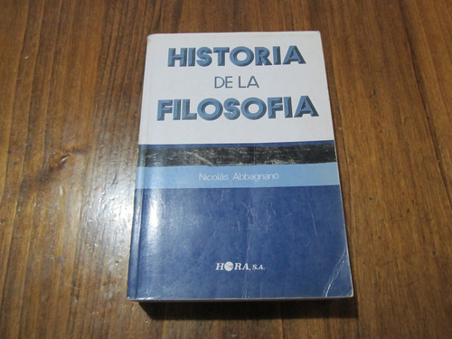 Historia De La Filosofia - Nicolás Abbagnano - Ed: Hora