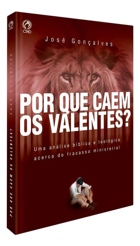 Por que caem os valentes, de Gonçalves, José. Editora Casa Publicadora das Assembleias de Deus, capa mole em português, 2006