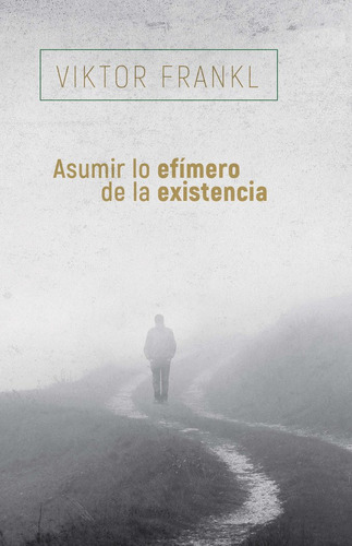Libro Asumir Lo Efimero De La Existencia - Frankl,viktor