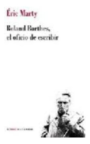 Roland Barthes El Oficio De Escribir, De Marty Becker. Editorial Manantial, Edición 1 En Español