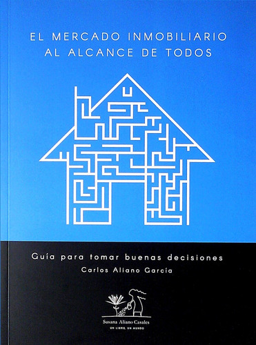 Mercado Inmobiliario Al Alcance De Todos, El - Aliano Garcia