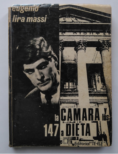 Eugenio Lira Massi. La Camara Y Los 147 A Dieta