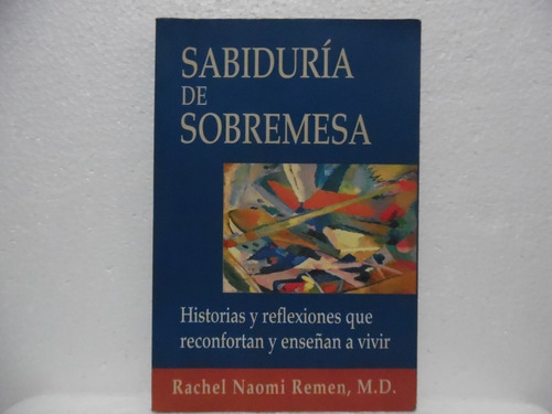 Sabiduría De Sobremesa / Rachel Naomi Remen / Norma 