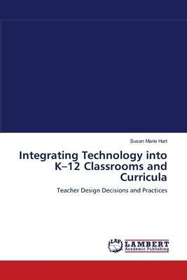 Libro Integrating Technology Into K-12 Classrooms And Cur...