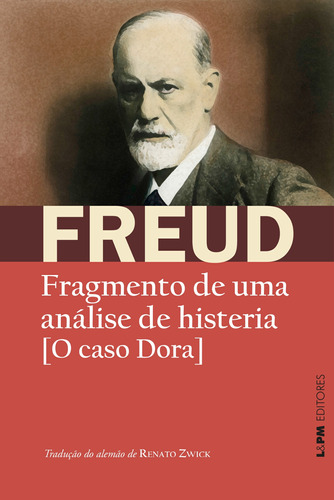 Fragmento de uma análise de histeria: [o caso Dora], de Freud, Sigmund. Série Freud Editora Publibooks Livros e Papeis Ltda., capa mole em português, 2019