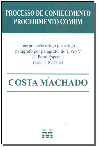 Processo de conhecimento: Procedimento comum - 1 ed. 2018, de Machado, Costa. Editora Malheiros Editores LTDA, capa mole em português, 2018