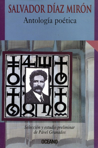 Antologia poética, de Díaz Mirón, Salvador. Editorial Oceano, tapa pasta blanda, edición 1 en español, 2004