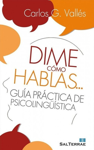 Dime Cómo Hablas... Guía Práctica De Psicolingüística