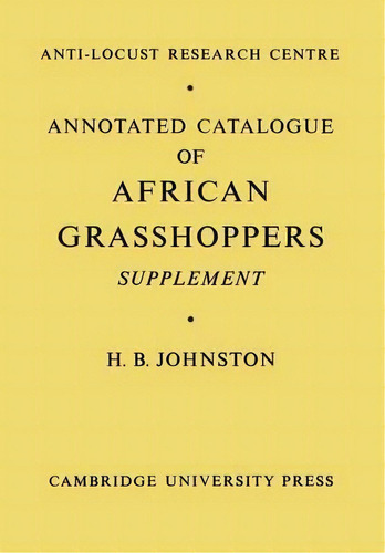 Annotated Catalogue Of African Grasshoppers, De H. B. Johnston. Editorial Cambridge University Press, Tapa Blanda En Inglés