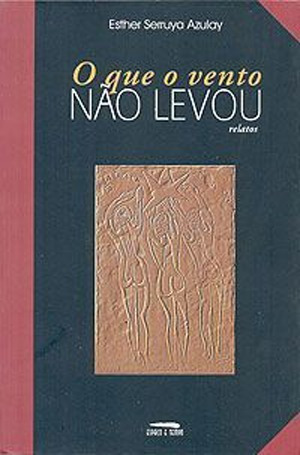 Livro - O Que O Vento Não Levou - Esther Serruya Azulay  