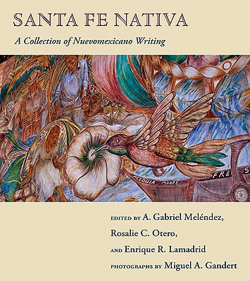 Libro Santa Fe Nativa: A Collection Of Nuevomexicano Writ...