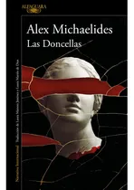 Comprar Libro Las Doncellas - Alex Michaelides - Alfaguara, de Alex Michaelides., vol. 1. Editorial Alfaguara, tapa blanda, edición 1 en español, 2023