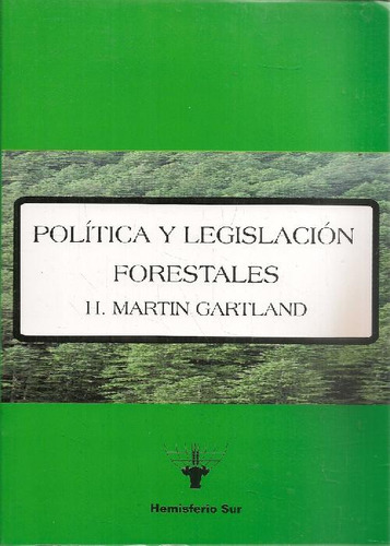 Libro Política Y Legislación Forestales De Martín H Gartland