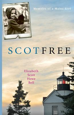 Libro Scot Free: Memoirs Of A Maine Girl. - Bell, Elizabe...