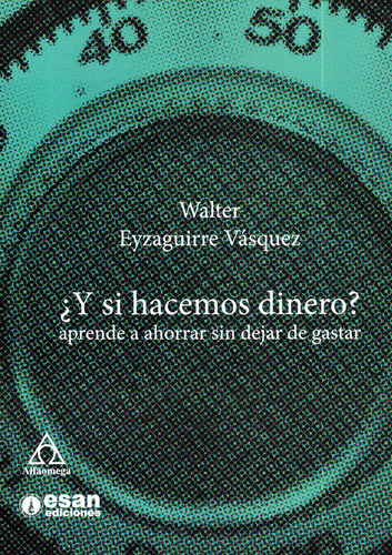 ¿y Si Hacemos Dinero? Aprende A Ahorrar Sin Dejar De Gastar