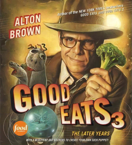 Good Eats 3: The Later Years, De Alton Brown. Editorial Stewart Tabori Chang Inc, Tapa Dura En Inglés