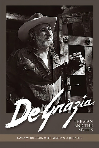 De Grazia: The Man And The Myths, De Johnson, James W.. Editorial University Of Arizona Press, Tapa Blanda En Inglés