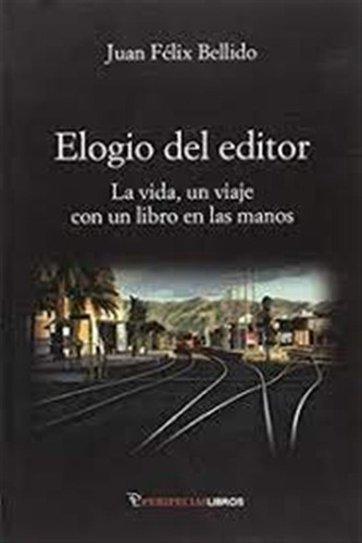 Elogio Del Editor - Bellido,juan Felix