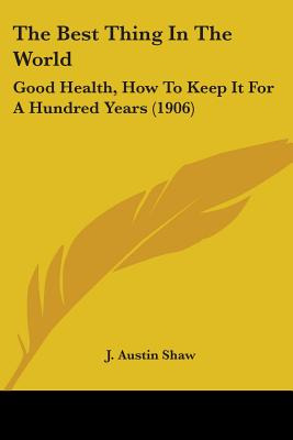 Libro The Best Thing In The World: Good Health, How To Ke...