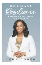 Comprar Libro: Resiliencia Brillante: Construyendo Resiliencia Para