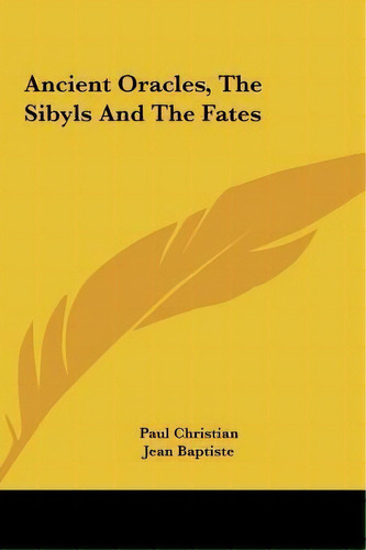Ancient Oracles, The Sibyls And The Fates, De Paul Christian. Editorial Kessinger Publishing, Tapa Dura En Inglés