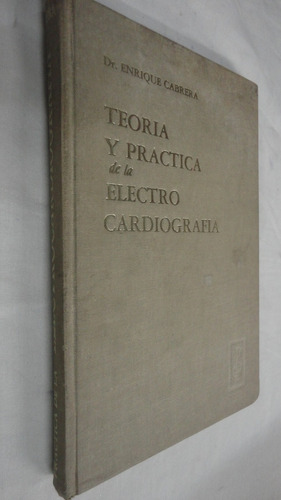 Teoria Y Practica Ed La Electro Cardiograma Enrique Cabrera 