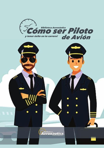 Como Ser Piloto De Avión, De Facundo Forti. Editorial Biblioteca Aeronáutica, Tapa Blanda En Español, 2023