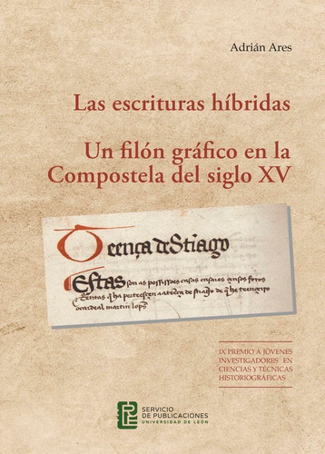 Las Escrituras Hibridas. Un Filon Grafico En La Compostela D, De Ares, Adrian. Editorial Publicaciones Universidad De Leon, Tapa Blanda En Español