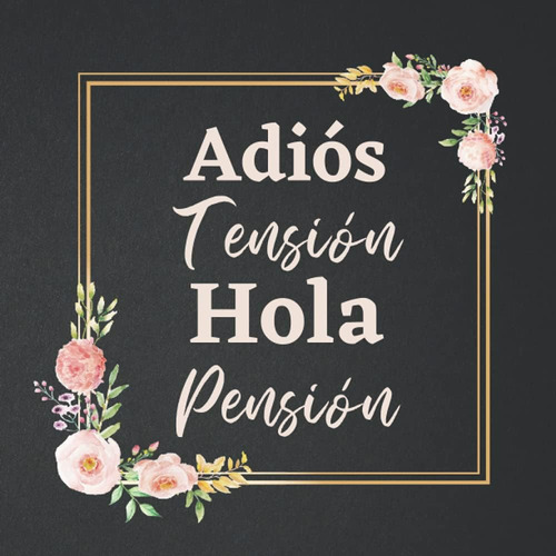 Libro: Adiós Tensión Hola Pensión - Libro De Firmas Jubilaci