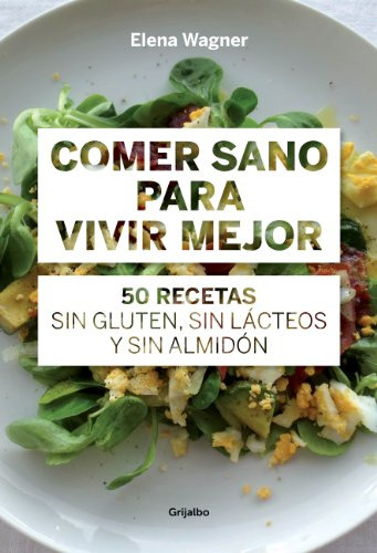 Libro Comer Sano Para Vivir Mejor 50 Recetas Sin Gluten Sin