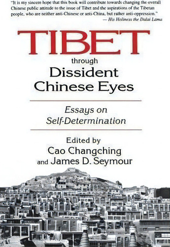 Tibet Through Dissident Chinese Eyes: Essays On Self-determination: Through Dissident Chinese Eyes, De James D. Seymour., Vol. 1. Editorial Taylor Francis Inc, Tapa Blanda En Inglés