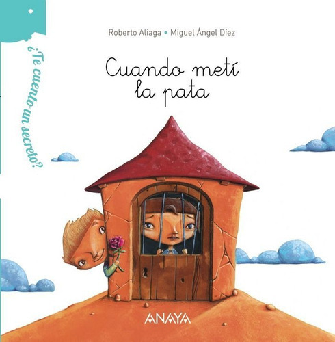 Ãâ¿te Cuento Un Secreto? Cuando Metãâ La Pata, De Aliaga, Roberto. Editorial Anaya Infantil Y Juvenil, Tapa Dura En Español