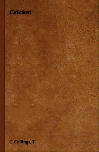 Cricket, De C T Collings., Vol. 1. Editorial Read Books, Tapa Dura En Inglés, 2008