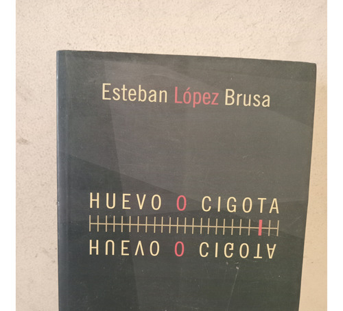  Huevo O Cigota Esteban López Brusa  Simurg 1a. Edi Como Nvo