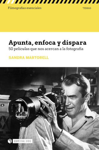 Apunta Enfoca Y Dispara 50 Peliculas Que Nos Acercan A Foto, De Sandra Martorell. Editorial Uoc, Tapa Blanda En Español