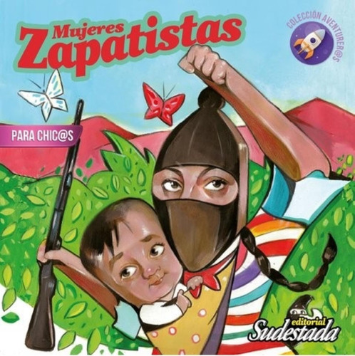 Libro Mujeres Zapatistas Para Chic@s - Coleccion Aventurer@s