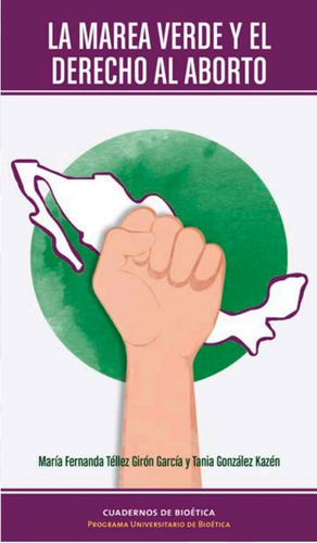 Marea Verde Y El Derecho Al Aborto, De María Fernanda Téllez Girón García | Tania González Kazén. Editorial Universidad Nacional Autonoma De México, Tapa Blanda, Edición 2020 En Español