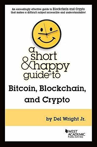 A Short And Happy Guide To Bitcoin, Blockchain, And., De Wright Jr., Del. Editorial West Academic Publishing En Inglés