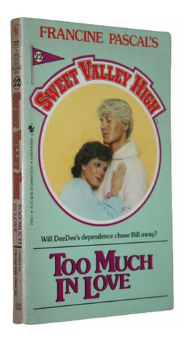Sweet Valley Hight 22 Too Much In Love - Francine Pascal`s