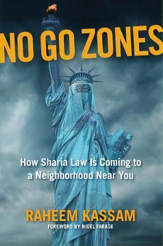 No Go Zones : How Sharia Law Ising To A Neighborhood Ne, De Raheem Kassam. Editorial Regnery Publishing Inc En Inglés