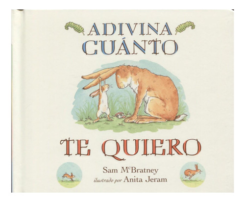 Libro: Adivina Cuánto Te Quiero (cartoné) (spanish Edition)
