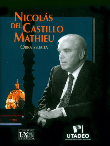 Nicolás Del Castillo Mathieu. Obra Selecta, De Lácydes Moreno. Editorial U. Jorge Tadeo Lozano, Tapa Dura, Edición 2014 En Español