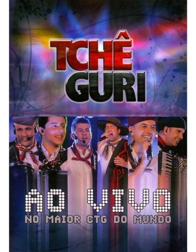 Dvd - Tchê Guri - Ao Vivo No Maior Ctg Do Mundo