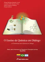Comprar  Livro - O Ensino De Química Em Diálogo   La Enseñanza De La Química En Diálogo   Rede Latino-americana De Pesquisa Em Educação Química - Relapeq 