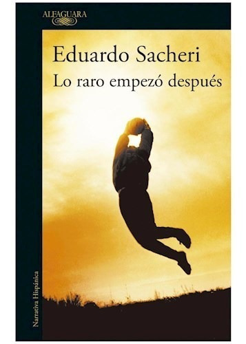 Libro Lo Raro Empezo Despues De Eduardo Sacheri