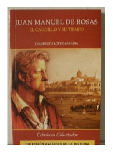 Juan Manuel De Rosas, F. Sarabia, Editorial Libertador.