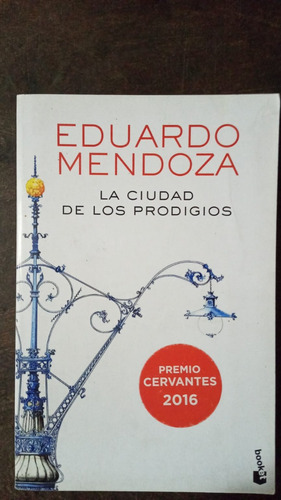 La Ciudad De Los Prodigios - Eduardo Mendoza - Booket