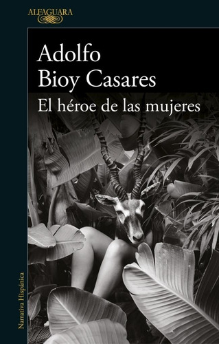 Heroe De Las Mujeres, El-bioy Casares, Adolfo-alfaguara