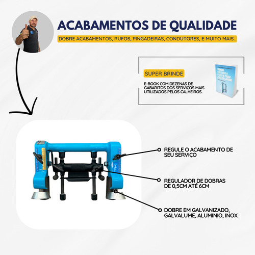 Dobradeira F-6 Pingadeira Condutor Acabamentos Calheiro